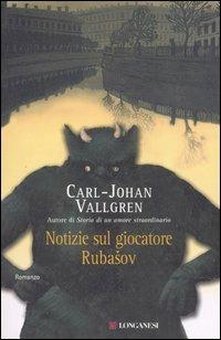 Notizie sul giocatore Rubasov - Carl-Johan Vallgren - Libro Longanesi 2006, La Gaja scienza | Libraccio.it