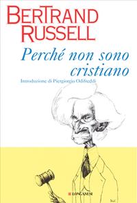 Perché non sono cristiano - Bertrand Russell - Libro Longanesi 2006, Nuovo Cammeo | Libraccio.it