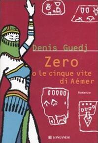 Zero o le cinque vite di Aémer - Denis Guedj - Libro Longanesi 2007, La Gaja scienza | Libraccio.it