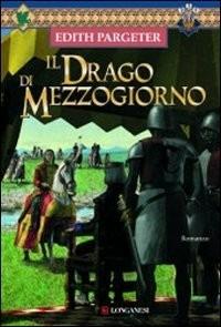 Il drago di mezzogiorno - Edith Pargeter - Libro Longanesi 2007, La Gaja scienza | Libraccio.it