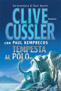 Tempesta al Polo - Clive Cussler, Paul Kemprecos - Libro Longanesi 2008, La Gaja scienza | Libraccio.it