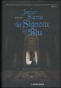 La signora in blu - Javier Sierra - Libro Longanesi 2008, La Gaja scienza | Libraccio.it