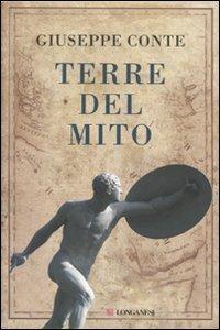 Terre del mito - Giuseppe Conte - Libro Longanesi 2009, Il Cammeo | Libraccio.it