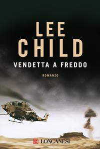 Vendetta a freddo - Lee Child - Libro Longanesi 2009, La Gaja scienza | Libraccio.it