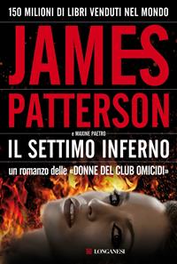 Il settimo inferno - James Patterson, Maxine Paetro - Libro Longanesi 2009, La Gaja scienza | Libraccio.it