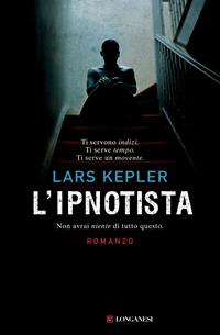 L'ipnotista - Lars Kepler - Libro Longanesi 2010, La Gaja scienza | Libraccio.it
