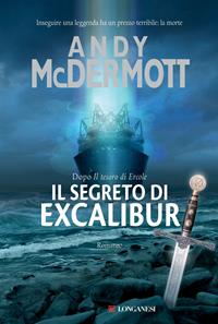 Il segreto di Excalibur - Andy McDermott - Libro Longanesi 2010, La Gaja scienza | Libraccio.it