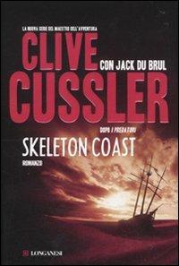 Skeleton Coast - Clive Cussler, Jack Du Brul - Libro Longanesi 2010, La Gaja scienza | Libraccio.it