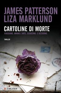 Cartoline di morte - James Patterson, Liza Marklund - Libro Longanesi 2010, La Gaja scienza | Libraccio.it