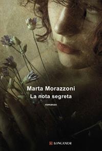 La nota segreta - Marta Morazzoni - Libro Longanesi 2010, La Gaja scienza | Libraccio.it