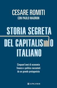 Storia segreta del capitalismo italiano - Cesare Romiti, Paolo Madron - Libro Longanesi 2012, Le spade | Libraccio.it
