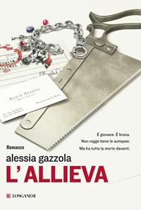 L'allieva - Alessia Gazzola - Libro Longanesi 2011, La Gaja scienza | Libraccio.it
