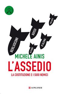 L'assedio. La Costituzione e i suoi nemici - Michele Ainis - Libro Longanesi 2011, Le spade | Libraccio.it
