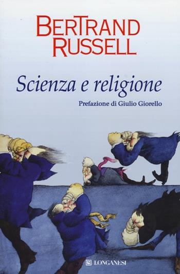Scienza e religione - Bertrand Russell - Libro Longanesi 2012, Il Cammeo | Libraccio.it
