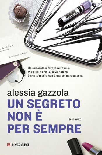 Un segreto non è per sempre - Alessia Gazzola - Libro Longanesi 2012, La Gaja scienza | Libraccio.it