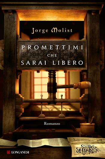 Promettimi che sarai libero - Jorge Molist - Libro Longanesi 2012, La Gaja scienza | Libraccio.it