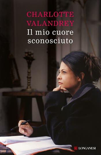 Il mio cuore sconosciuto - Charlotte Valandrey - Libro Longanesi 2012, La Gaja scienza | Libraccio.it