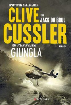 Giungla - Clive Cussler, Jack Du Brul - Libro Longanesi 2013, La Gaja scienza | Libraccio.it