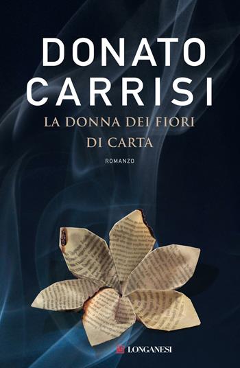 La donna dei fiori di carta - Donato Carrisi - Libro Longanesi 2012, La piccola Gaja scienza | Libraccio.it