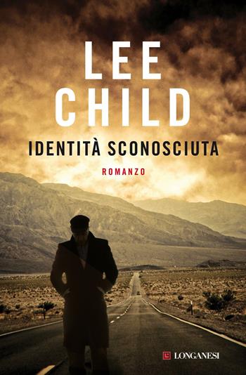 Identità sconosciuta - Lee Child - Libro Longanesi 2013, La piccola Gaja scienza | Libraccio.it