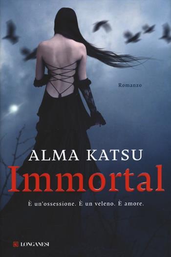 Immortal - Alma Katsu - Libro Longanesi 2012, La Gaja scienza | Libraccio.it