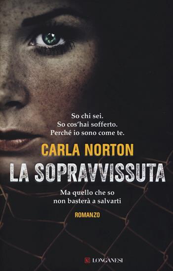La sopravvissuta - Carla Norton - Libro Longanesi 2015, La Gaja scienza | Libraccio.it