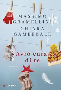 Avrò cura di te - Massimo Gramellini, Chiara Gamberale - Libro Longanesi 2014, La Gaja scienza | Libraccio.it