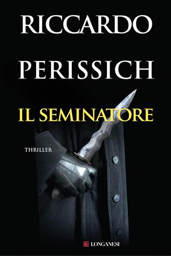 Il seminatore - Riccardo Perissich - Libro Longanesi 2013, La Gaja scienza | Libraccio.it
