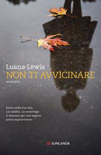 Non ti avvicinare - Luana Lewis - Libro Longanesi 2015, La Gaja scienza | Libraccio.it