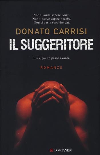 Il suggeritore - Donato Carrisi - Libro Longanesi 2013, Sogni | Libraccio.it