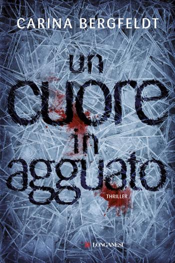 Un cuore in agguato - Carina Bergfeldt - Libro Longanesi 2014, La Gaja scienza | Libraccio.it