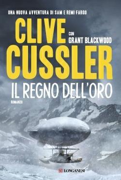 Il regno dell'oro - Clive Cussler, Grant Blackwood - Libro Longanesi 2014, La Gaja scienza | Libraccio.it