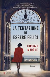 La tentazione di essere felici - Lorenzo Marone - Libro Longanesi 2015, La Gaja scienza | Libraccio.it