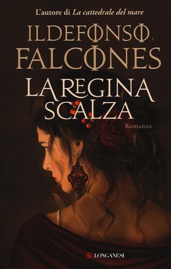 La regina scalza - Ildefonso Falcones - Libro Longanesi 2014, La Gaja scienza | Libraccio.it