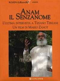 Anam il senzanome. L'ultima intervista a Tiziano Terzani. Con DVD video - Tiziano Terzani, Mario Zanot - Libro Longanesi 2014 | Libraccio.it