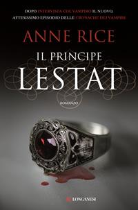 Il principe Lestat. Le cronache dei vampiri - Anne Rice - Libro Longanesi 2014, La Gaja scienza | Libraccio.it