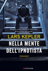 Nella mente dell'ipnotista - Lars Kepler - Libro Longanesi 2015, La Gaja scienza | Libraccio.it