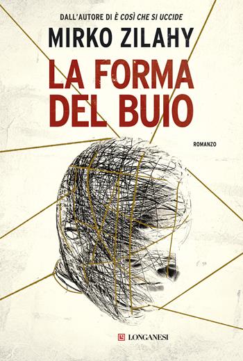 La forma del buio - Mirko Zilahy - Libro Longanesi 2017, La Gaja scienza | Libraccio.it
