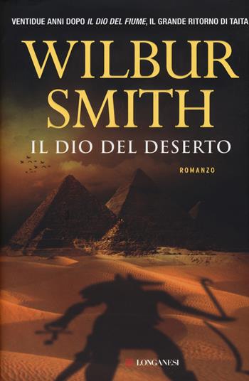 Il dio del deserto - Wilbur Smith - Libro Longanesi 2015, La Gaja scienza | Libraccio.it