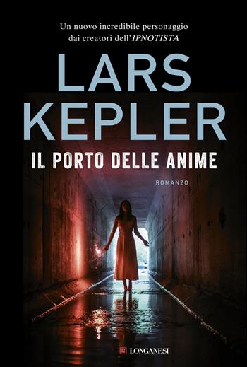 Il porto delle anime - Lars Kepler - Libro Longanesi 2015, La Gaja scienza | Libraccio.it