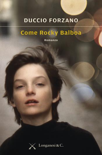 Come Rocky Balboa - Duccio Forzano - Libro Longanesi 2016, La Gaja scienza | Libraccio.it