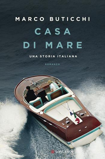 Casa di mare. Una storia italiana - Marco Buticchi - Libro Longanesi 2016, La Gaja scienza | Libraccio.it