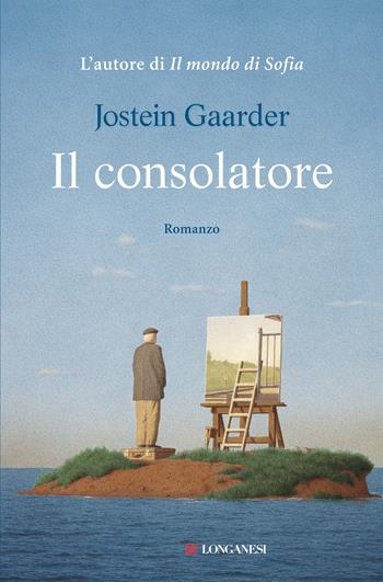 Il consolatore - Jostein Gaarder - Libro Longanesi 2016, La Gaja scienza | Libraccio.it