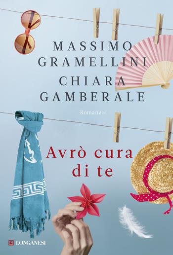 Avrò cura di te - Massimo Gramellini, Chiara Gamberale - Libro Longanesi 2016, La Gaja scienza | Libraccio.it
