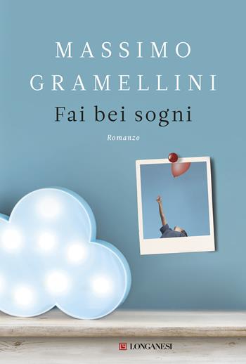 Fai bei sogni - Massimo Gramellini - Libro Longanesi 2019, La Gaja scienza | Libraccio.it