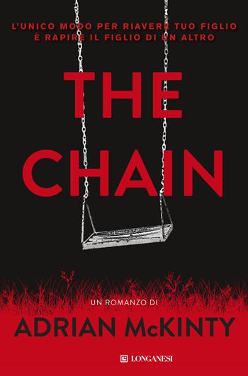 The chain. Ediz. italiana - Adrian McKinty - Libro Longanesi 2019, La Gaja scienza | Libraccio.it