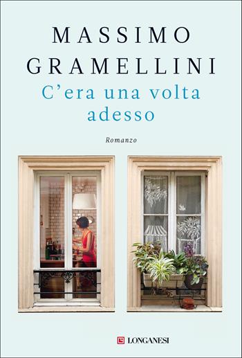 C'era una volta adesso - Massimo Gramellini - Libro Longanesi 2020, La Gaja scienza | Libraccio.it