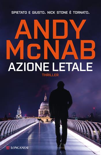 Azione letale - Andy McNab - Libro Longanesi 2021, La Gaja scienza | Libraccio.it