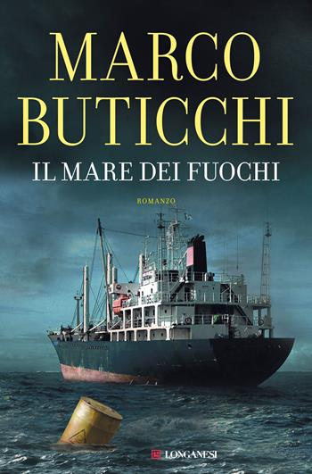 Il mare dei fuochi - Marco Buticchi - Libro Longanesi 2021, I maestri dell'avventura | Libraccio.it