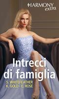   Intrecci di famiglia: Origini tradite-Attrazione senza scampo-Folle passione